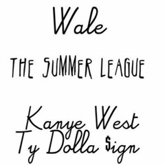 Wale - The Summer League (ft. Kanye West & Ty Dolla Sign) **Click Buy For Free Download***