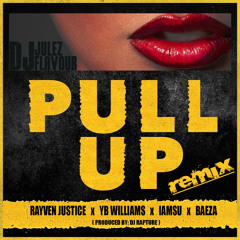 Pull Up (REMIX) Rayven Justice, YB Williams, IamSu, Baeza