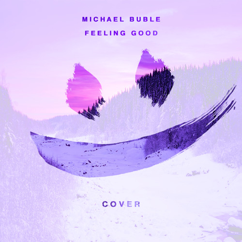 Stream Michael Bublé - Feeling Good (smle Cover) by smle | Listen online  for free on SoundCloud
