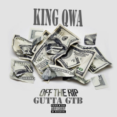 Off The Rip Freestyle - King Qwa X Gutta GTB