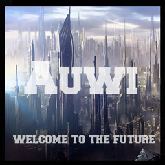 Auwi - Welcome To The Future