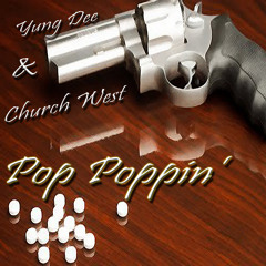 Pop Poppin' - Church West & Yung Dee
