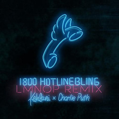 Kehlani - Hotline Bling Feat. Charlie Puth (LMNOP Remix)