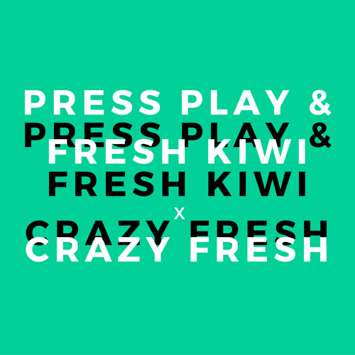 Press Play & Fresh Kiwi - Crazy Fresh (Original Mix)