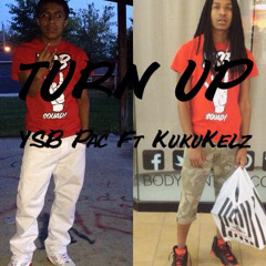 Turn Up - YSB Pac Ft KukuKelz