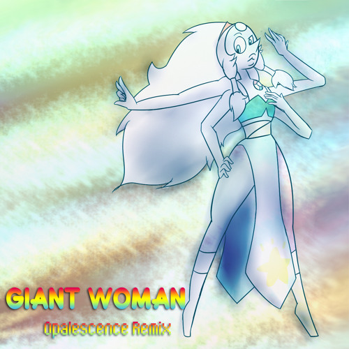 GIANT WOMAN ~OPALESCENCE REMIX~