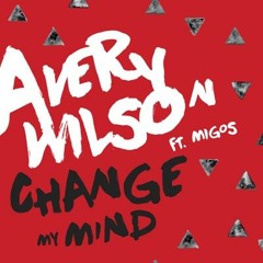 Avery Wilson Ft. Kaysell & Migos - Change My Mind (Remix)