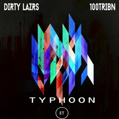 Dirty Lazrs & 100Tribn - Typhoon [Exclusive Tunes Network]