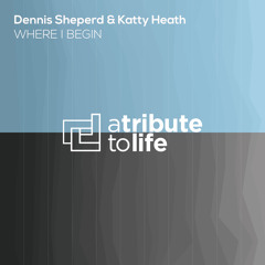 Dennis Sheperd & Katty Heath - Where I Begin (Club Mix Preview) [A Tribute To Life]