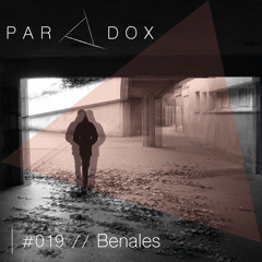 PARADOX PODCAST #019 -- BENALES