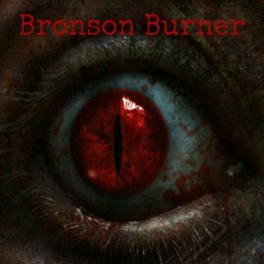 Bronson Burner- BRNSN/BRNR