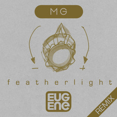 MG | Featherlight [Eugene Remix]