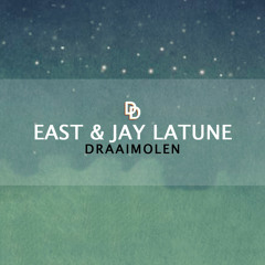 EAST & Jay Latune - Draaimolen