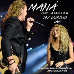 Maná Y Shakira - Mi Verdad (en Vivo Desde Barcelona)