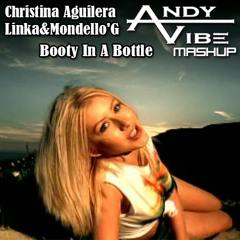 Christina Aguilera & Linka & Mondello'G - Booty In A Bottle (Andy Vibe MashUp)NEW!!! FREE