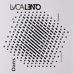 Luca Lento "Dans La Bonne Direction" [#September #'15] #Podcast [Free Download]