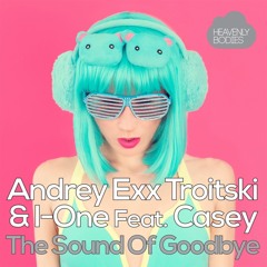 Andrey Exx, Troitski & I - One Feat. Casey - The Sound Of Goodbye (Original Mix)