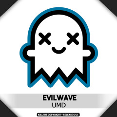 Evilwave - UMD (Kill The Copyright Release)