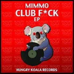Mimmo - Club Fuck (Original Mix)[Hungry Koala Records] #12 Minimal Charts - OUT NOW