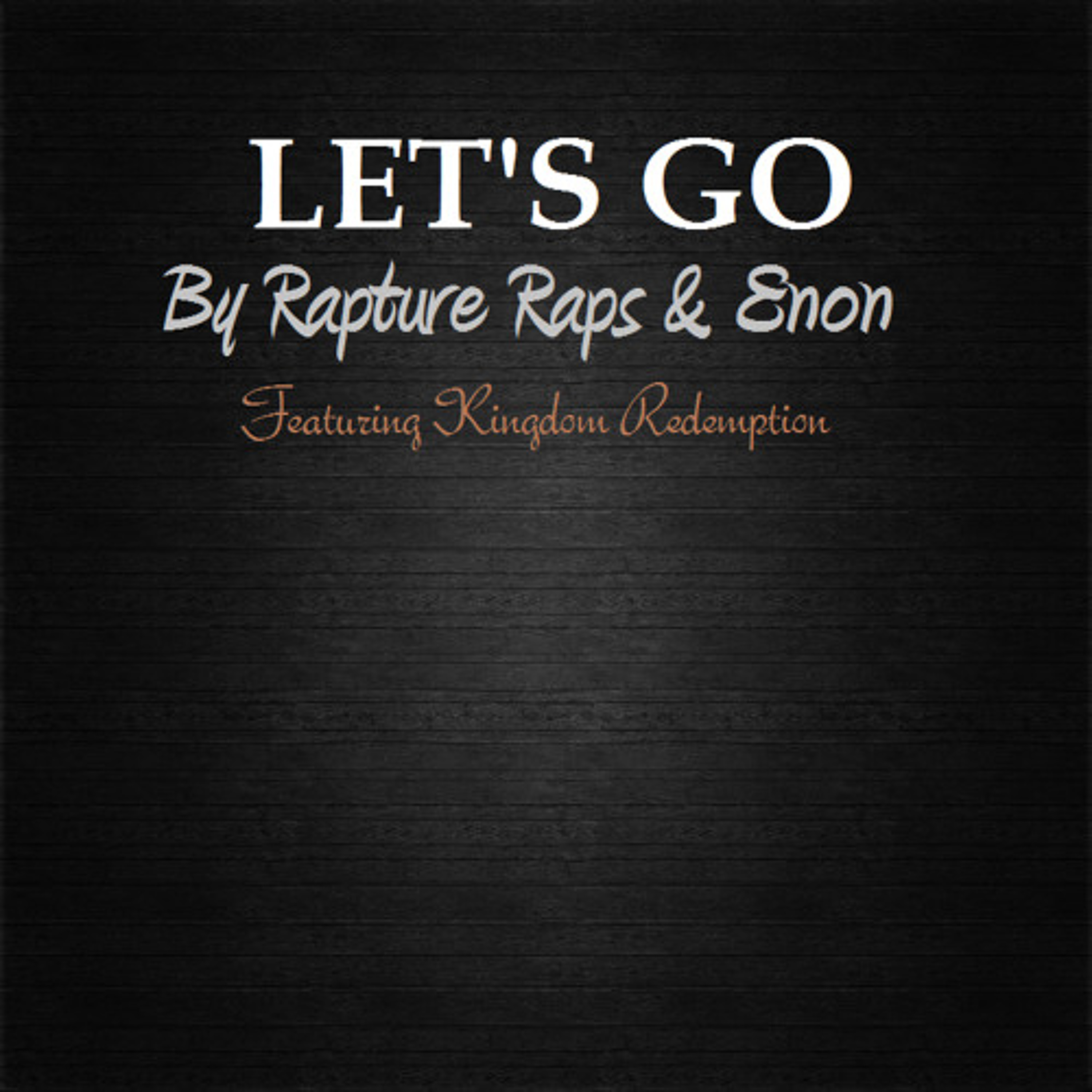 Rapture Raps & Enon - Lets Go Ft. Kingdom Redemption {Free Download} episode artwork