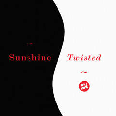 Twisted - Sunshine