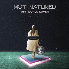 Hot Natured - Off World Lover (Will Clarke Remix)