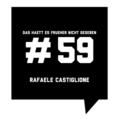 Das Haett Es Frueher Nicht Gegeben #59 Rafaele Castiglione