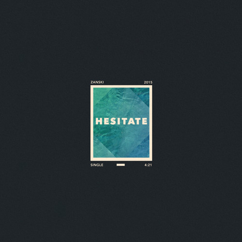 Hesitate