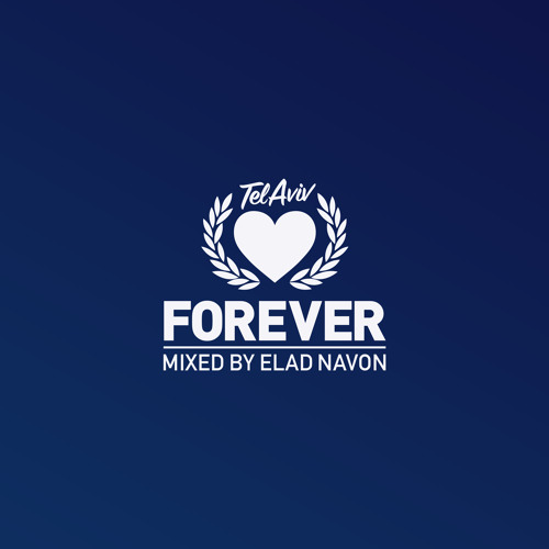 Forever Tel Aviv Podcast.01 Mixed By ELAD NAVON