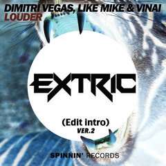 Dimitri Vegas, Like Mike & VINAI - Louder (EXTRIC EDIT INTRO Ver.2)