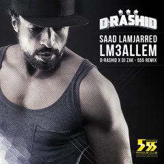 Saad Lamjarred - LM3ALLEM (D - Rashid X Dj Zak - 555 Remix)