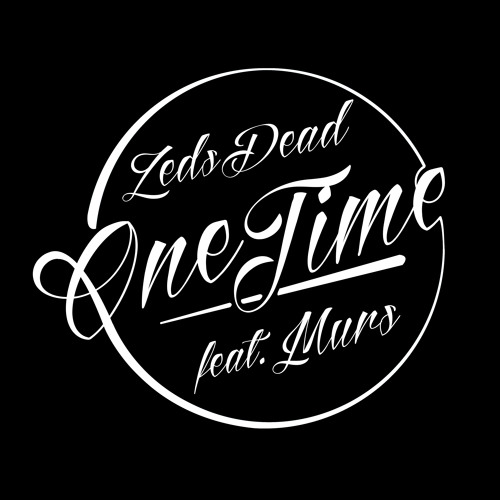 Zeds Dead - One Time Ft. Murs