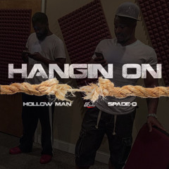 Hangin On Ft Hollow Man & Spade - O