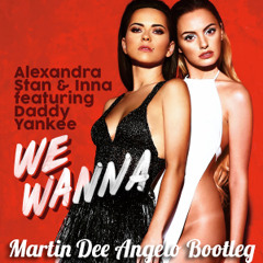 Alexandra Stan & INNA feat. Daddy Yankee - We Wanna [Martin Dee Angelo Bootleg]
