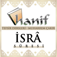 Isra suresi (40 - 60 ayetler) Tefsir dersleri - Muharrem Çakır