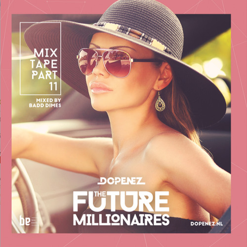 Dopenez 'The Future Millionaires' Mixtape 11 Mixed By Badd Dimes