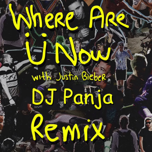 Where Are Ü Now (with Justin Bieber) [DJ Panja Remix]