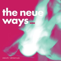 Elabor8 - The Neue Ways