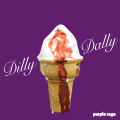 Dilly Dally - Purple Rage