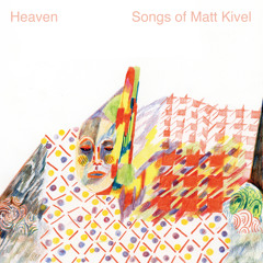 Heaven - Songs of Matt Kivel