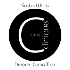 [CLR136] - Sasha White - Dreams Come True EP
