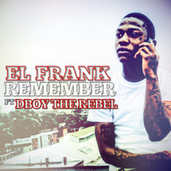 El Franklin Feat. DBoyTheRebel (REMEMBER)
