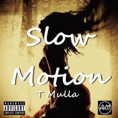 T Mulla - Slow Motion