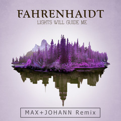 Fahrenhaidt "Lights Will Guide Me" (Max+Johann Remix)