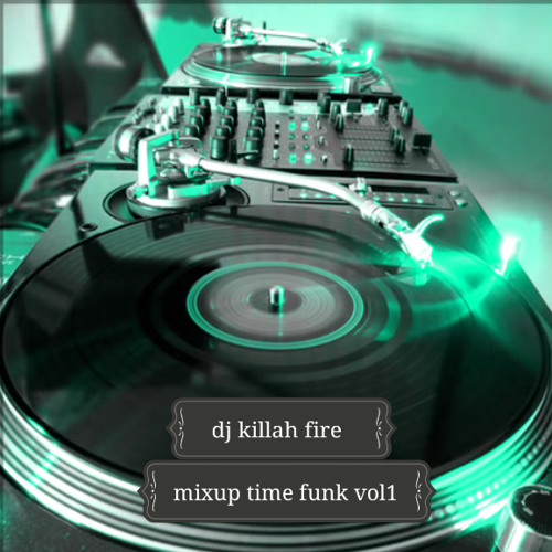 Mix Up Time Funk Gold Limited  By Dj Killah Fire