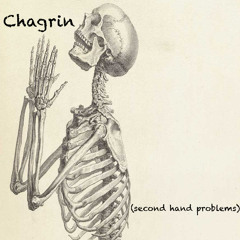 Chagrin (Second Hand Problems)