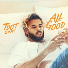 Tdot illdude - All Good