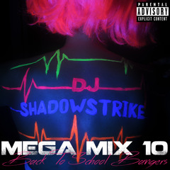 DJ SHADOWSTRIKE - Mega Mix 10 (Back To School Bangers)