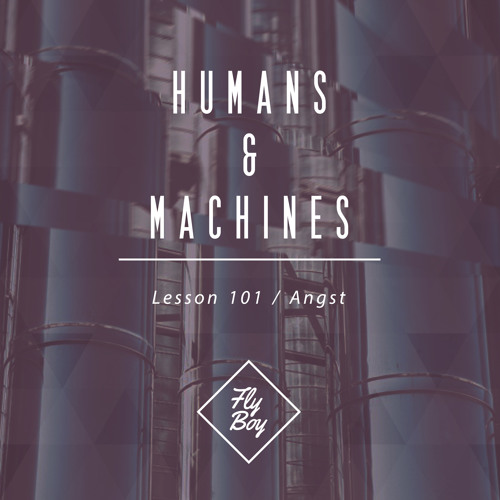 Human & Machines - Angst