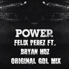 Power -Felix Perez Ft. Bryan Hdz (Original Gdl Mix)